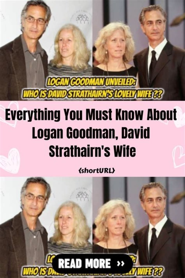 Logan Goodman- All About Wife Of David Strathairn ·