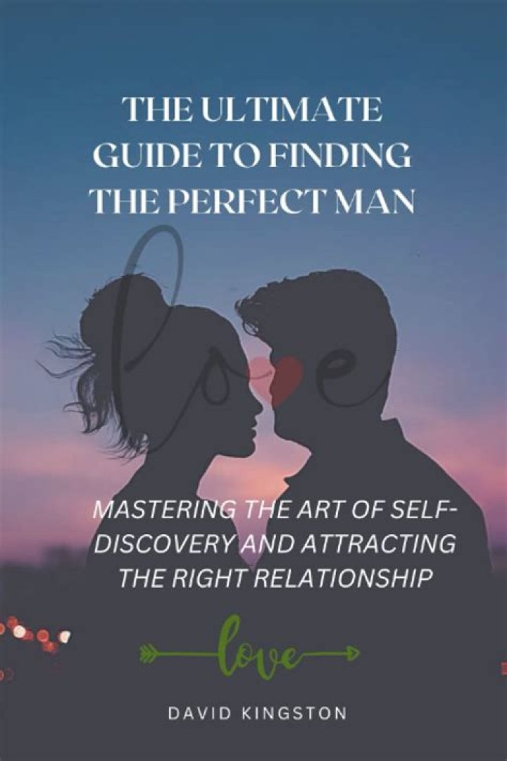 The Ultimate Guide To Finding The Perfect Boyfriend